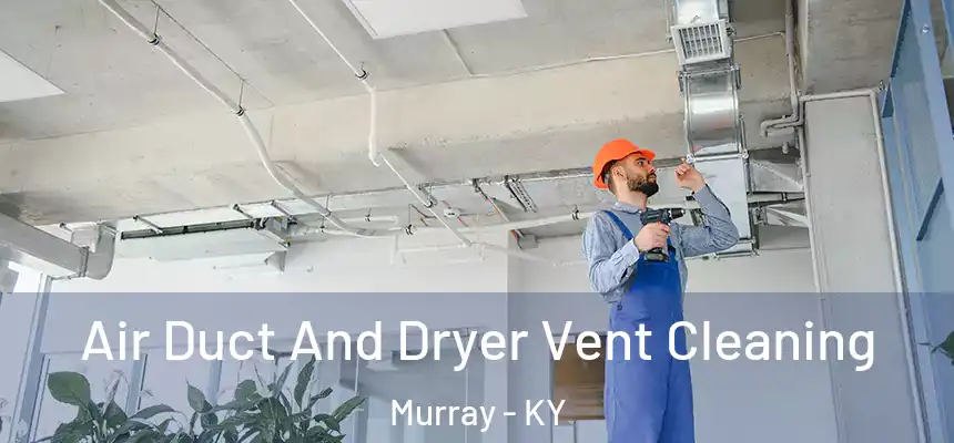  Air Duct And Dryer Vent Cleaning Murray - KY
