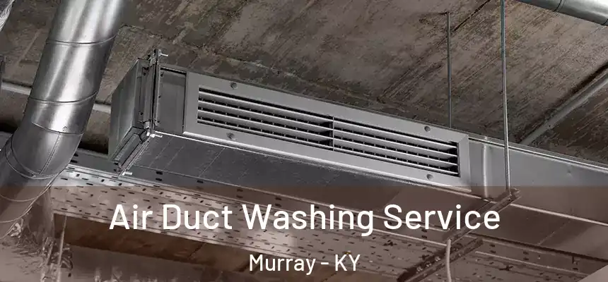 Air Duct Washing Service Murray - KY