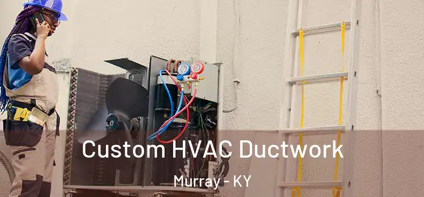 Custom HVAC Ductwork Murray - KY