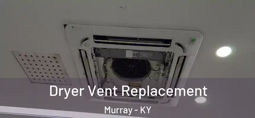  Dryer Vent Replacement Murray - KY