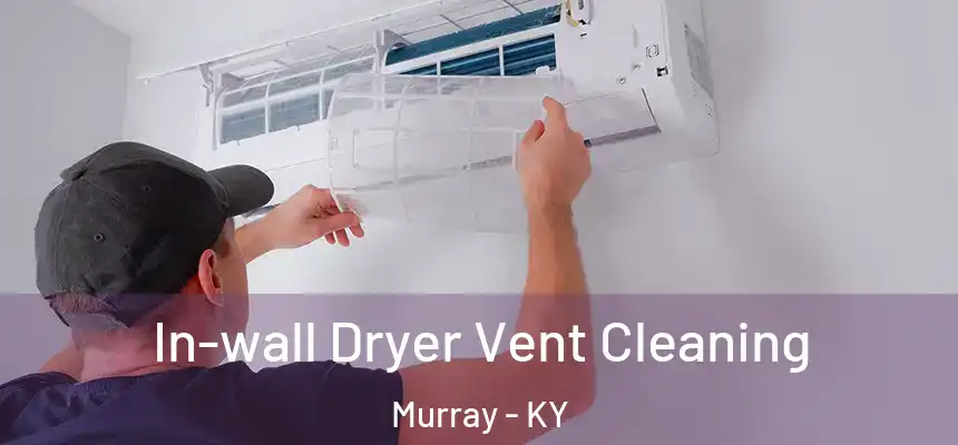  In-wall Dryer Vent Cleaning Murray - KY