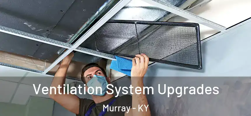 Ventilation System Upgrades Murray - KY